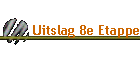 Uitslag 8e Etappe