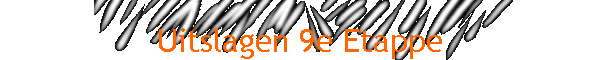 Uitslagen 9e Etappe