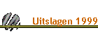 Uitslagen 1999